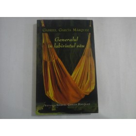 Generalul in labirintul sau  -  GABRIEL  GARCIA  MARQUEZ  